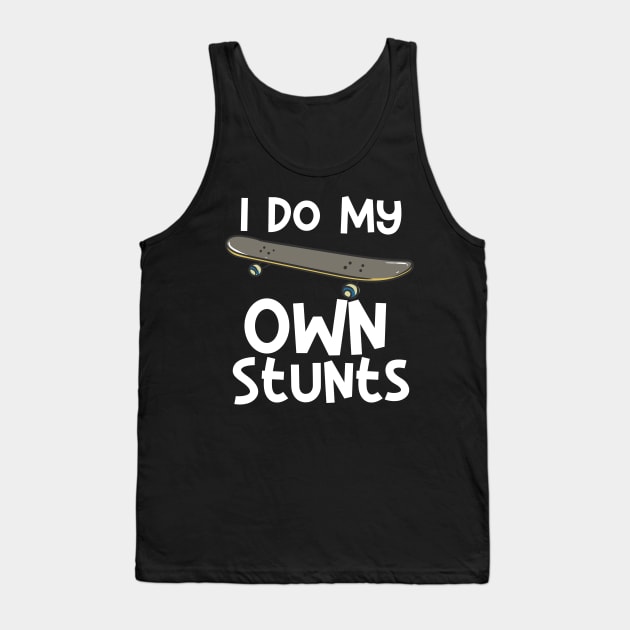 I Do My Own Stunts Tank Top by maxcode